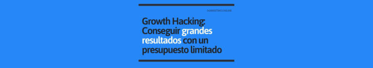 Growth Hacking Grandes Resultados con Presupuesto Limitado