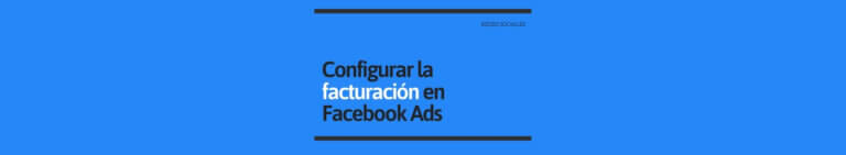 Configurar Facturación Facebook Ads