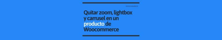 Quitar Zoom Lightbox y Carrusel en Woocommerce