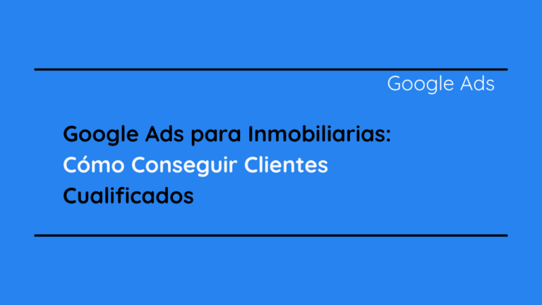 Google Ads para Inmobiliarias