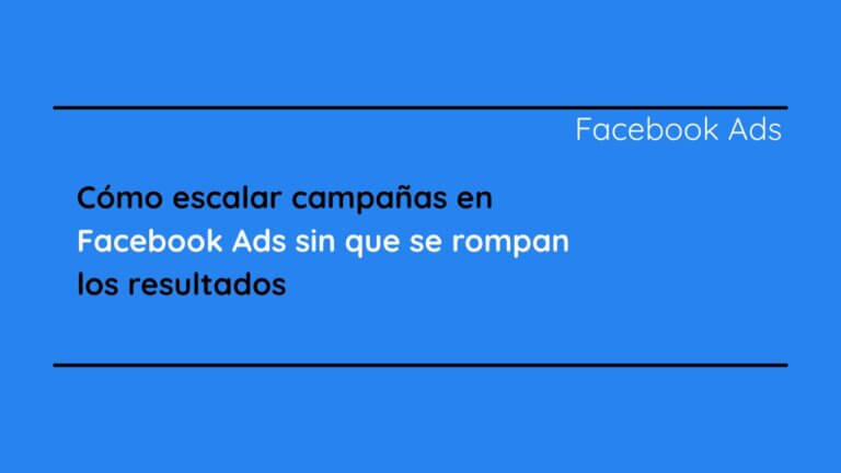 Cómo escalar campañas en Facebook Ads