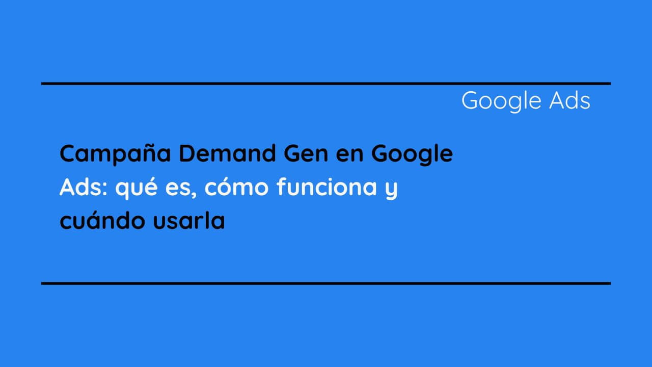 Campaña Demand Gen en Google Ads