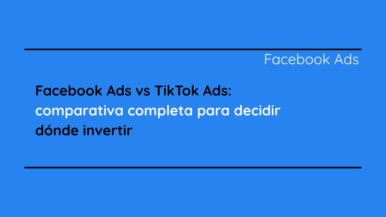 Facebook Ads vs TikTok Ads